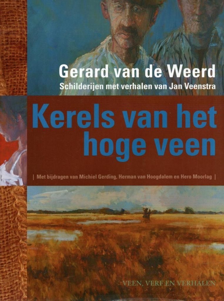 Gerard van de Weerd Kerels van het hoge veen +Jan Veenstra, Verzenden, Zo goed als nieuw, Schilder- en Tekenkunst