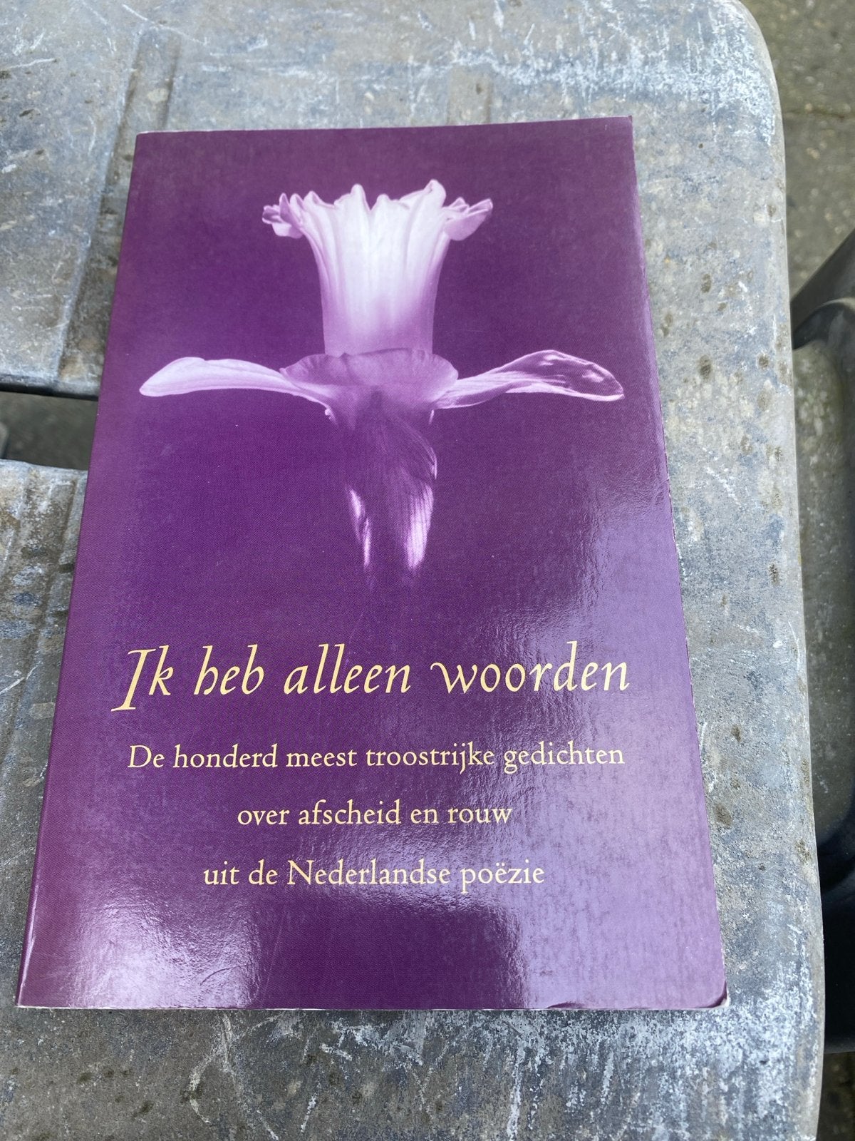 Ik heb alleen woorden: Troostrijke gedichten over afscheid, Ophalen of Verzenden, Gelezen, Meerdere auteurs