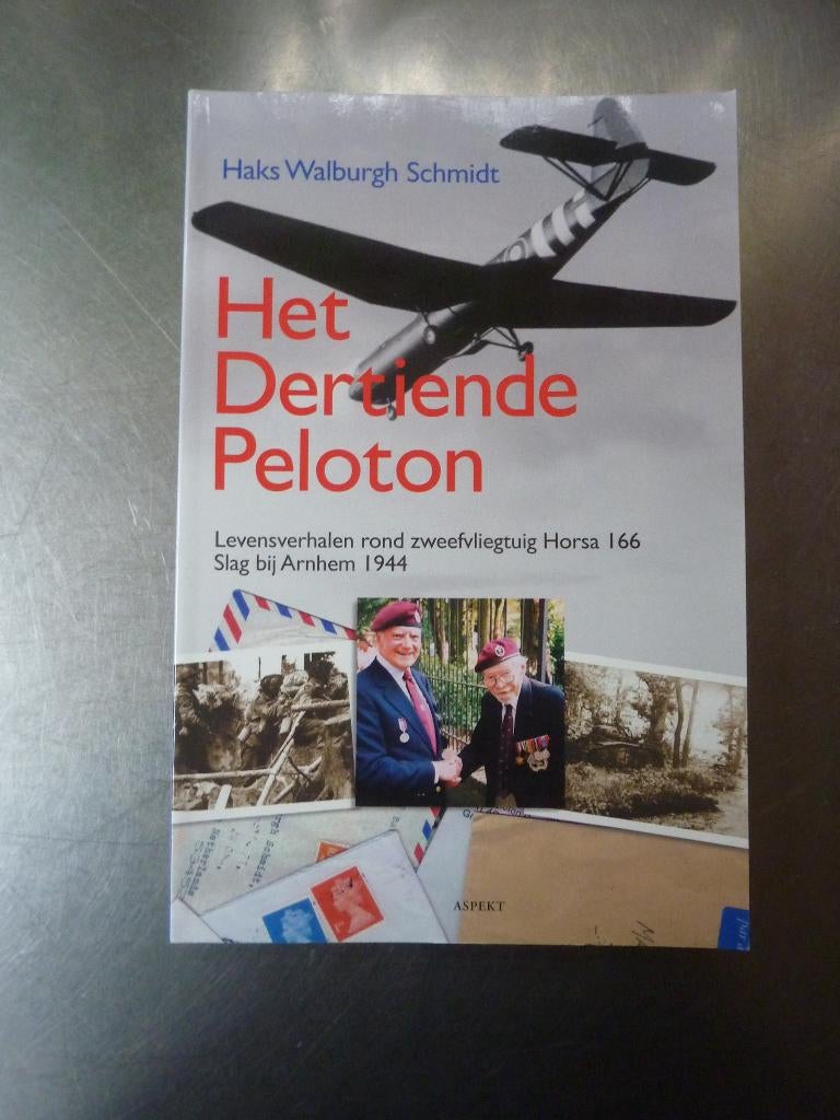 Haks Walburgh Schmidt - Het dertiende peloton (Horsa 166), Tweede Wereldoorlog, Ophalen of Verzenden, Zo goed als nieuw, Luchtmacht