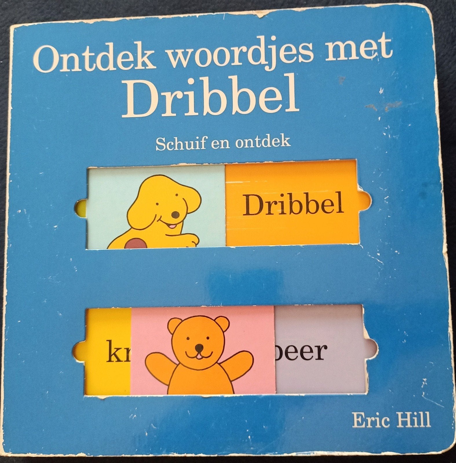 Ontdek woordjes met Dribbel - Schuif en ontdek boek, Eric Hill, Ophalen, Gelezen, Uitklap-, Voel- of Ontdekboek