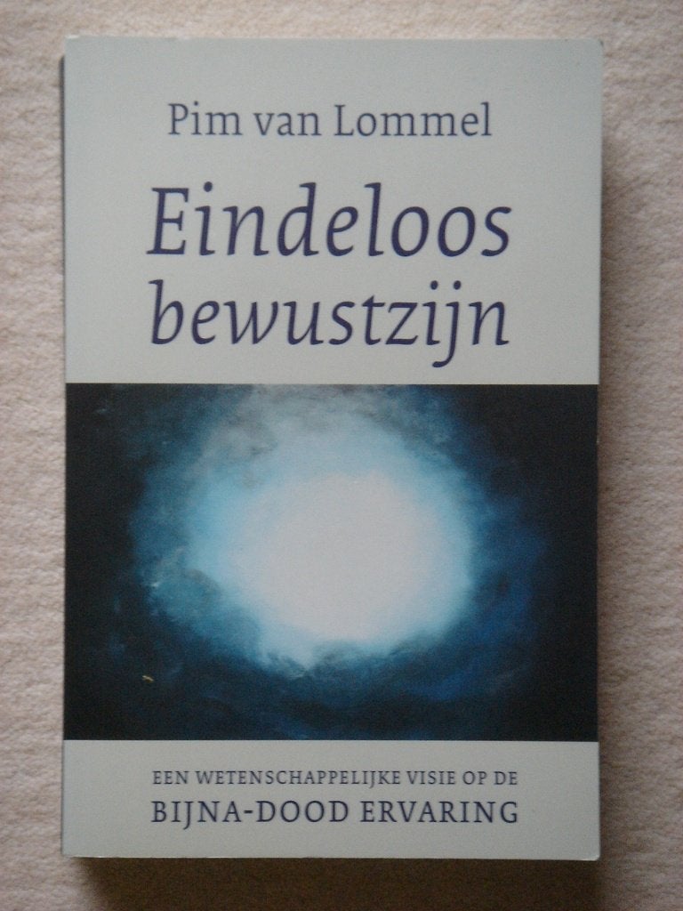 Eindeloos Bewustzijn - Pim van Lommel, Ophalen, Gelezen, Spiritualiteit algemeen, Achtergrond en Informatie
