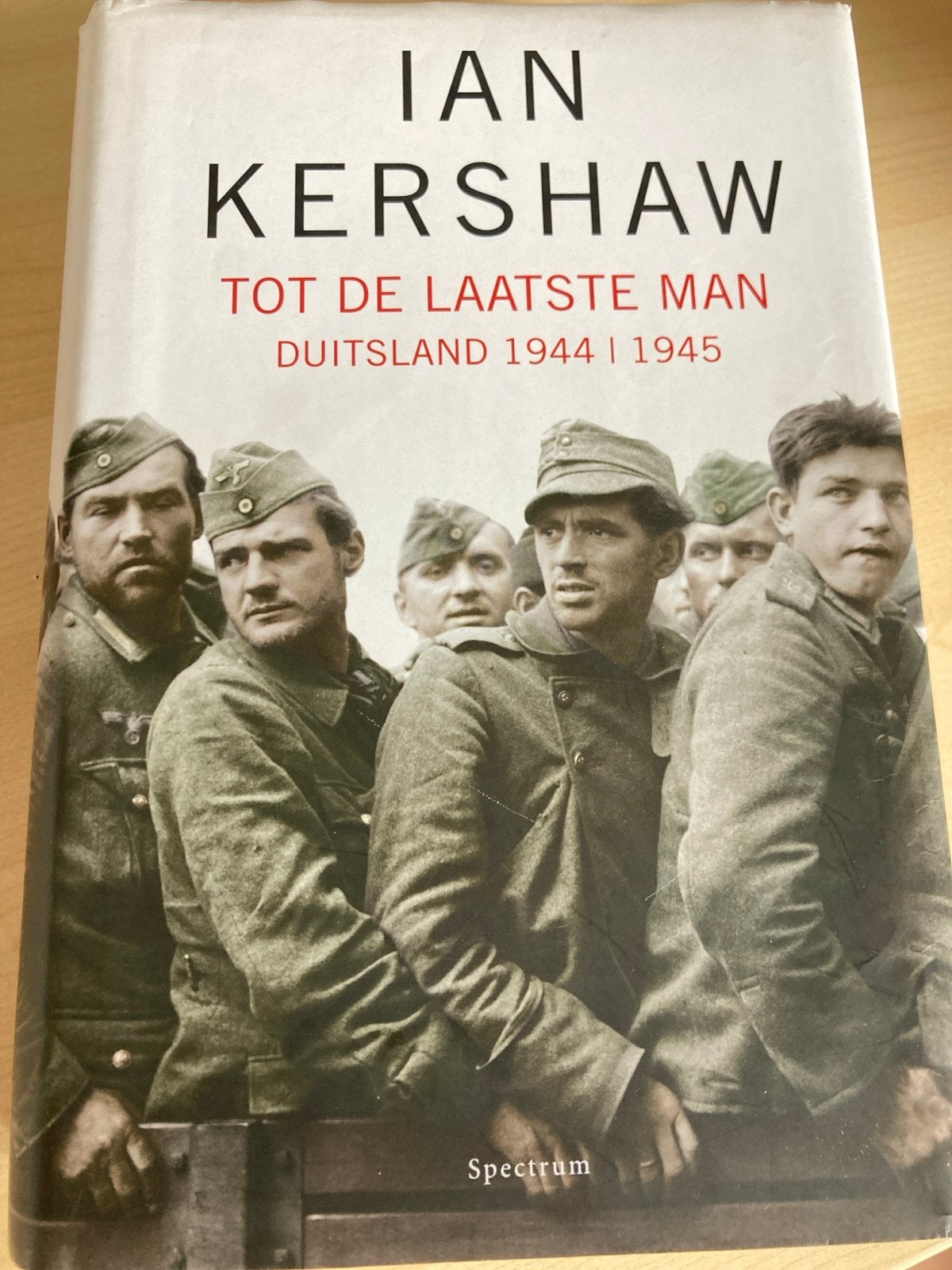Ian Kershaw - Tot de Laatste Man: Duitsland 1944 | 1945, Ophalen of Verzenden, Tweede Wereldoorlog, Zo goed als nieuw, Algemeen
