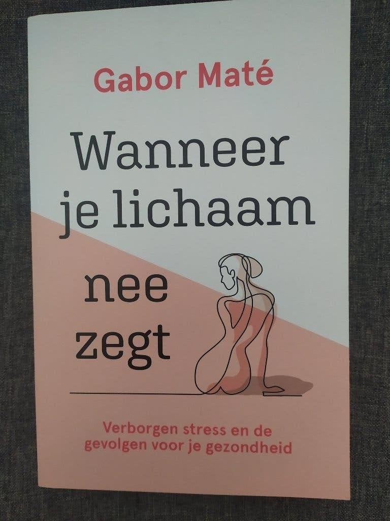 Gabor Maté, Wanneer je lichaam nee zegt, Ophalen of Verzenden, Zo goed als nieuw