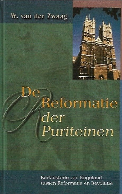 De Reformatie der Puriteinen - W. van der Zwaag, Boeken, Ophalen of Verzenden, Zo goed als nieuw, Christendom | Protestants