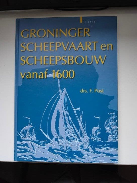 Groninger scheepvaart en scheepsbouw vanaf 1600 - F. Post, Verzenden, Zo goed als nieuw