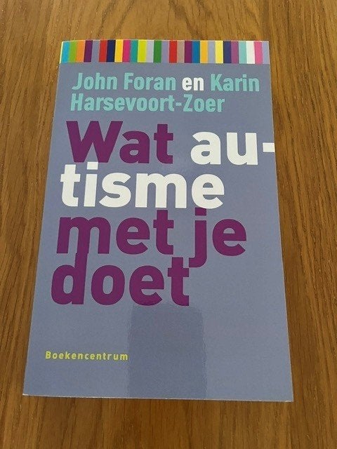 Boek: Wat autisme met je doet, Verzenden, John Foran & Karin Harsevoor-Zoer, Ontwikkelingspsychologie, Zo goed als nieuw