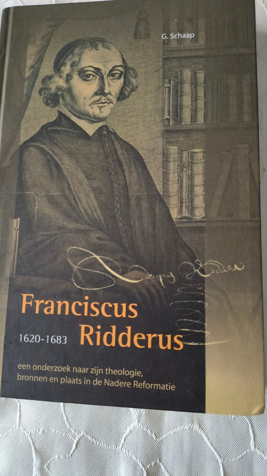 G. Schaap - Franciscus Ridderus 1620-1683, Boeken, Ophalen of Verzenden, Zo goed als nieuw, G. Schaap