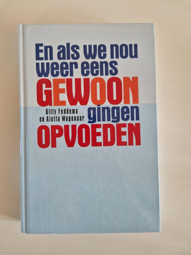 A. Wagenaar - En als we nou weer eens gewoon gingen opvoeden, Boeken, A. Wagenaar; Gitty Feddema, Nieuw, Ophalen of Verzenden