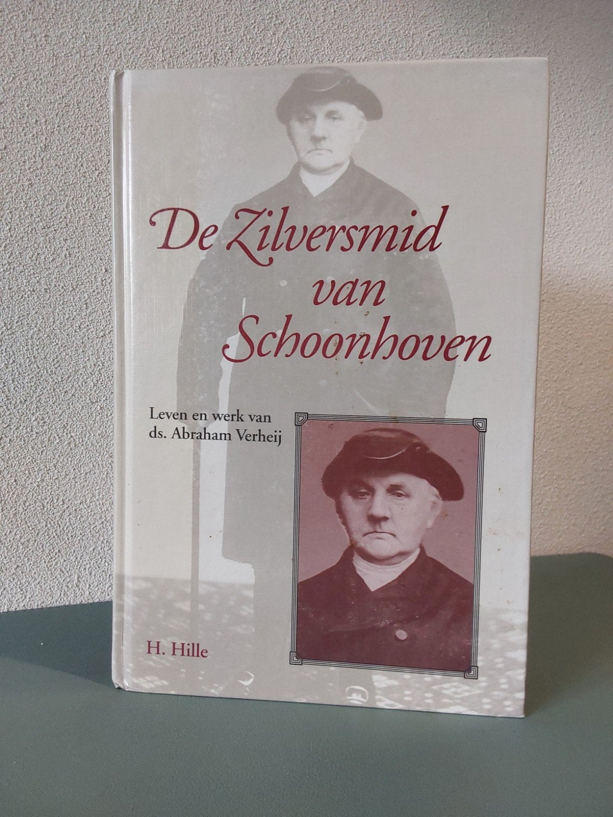 De Zilversmid van Schoonhoven / Ds. Abraham Verheij, H. Hille, Christendom | Protestants, Ophalen of Verzenden, Zo goed als nieuw