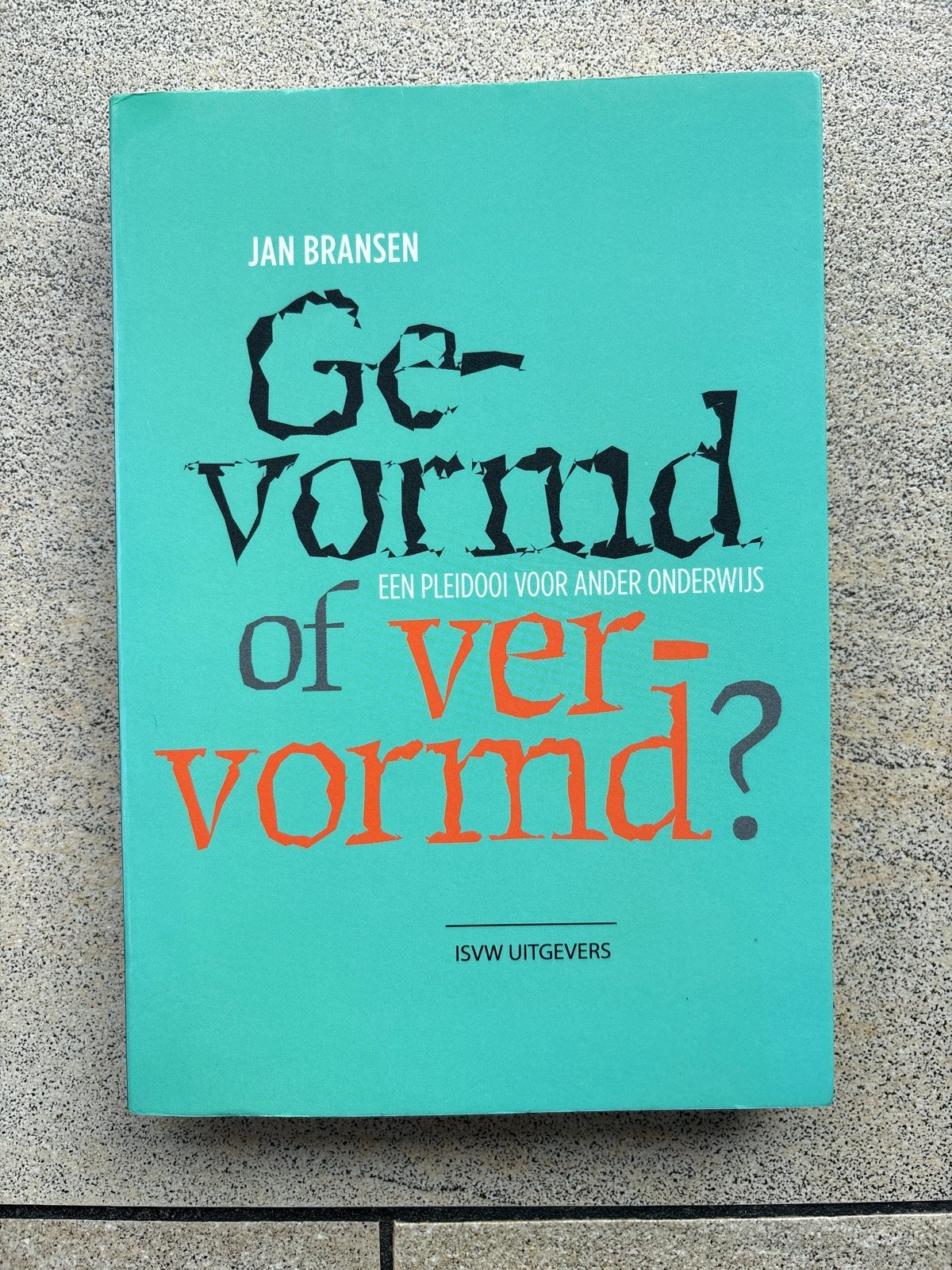 Gevormd of vervormd? Een pleidooi voor ander onderwijs, Ophalen of Verzenden, Gamma, Zo goed als nieuw, Overige niveaus