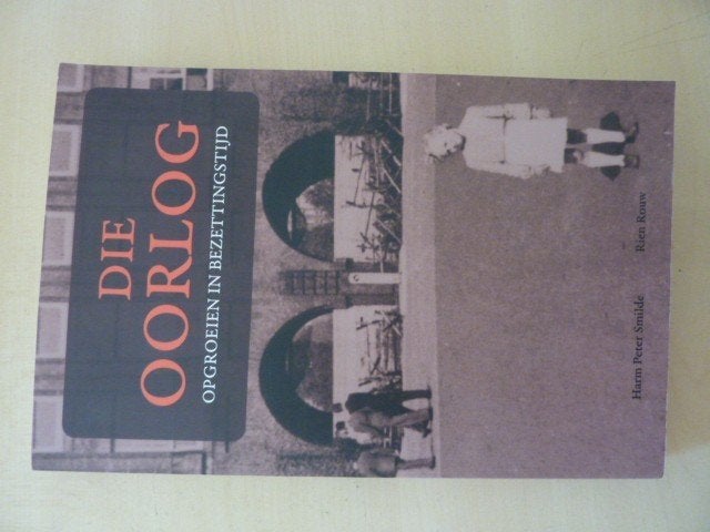 H. Smilde & R. Rouw - Die oorlog, opgroeien in bezettingstij, Boeken, Ophalen of Verzenden, Tweede Wereldoorlog, Zo goed als nieuw