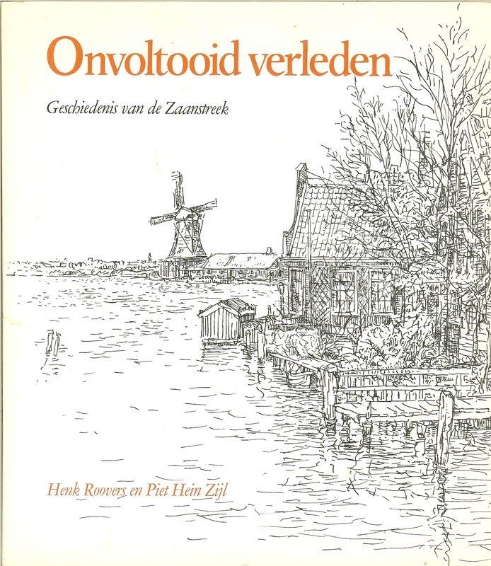 Zaanstreek Onvoltooid verleden Henk Roovers Piet Hein Zijl., Boeken, Ophalen of Verzenden, Gelezen