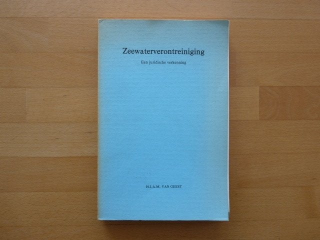 Zeewaterverontreiniging Een juridische verkenning, van Geest, Ophalen of Verzenden, Zo goed als nieuw, Natuurwetenschap