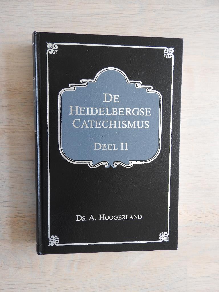 Ds. A. Hoogerland - de Heidelbergse Catechismus - Deel II, Boeken, Ophalen of Verzenden, Zo goed als nieuw