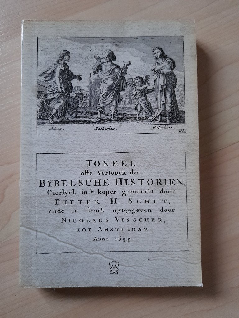 TONEEL OFTE VERTOOCH DER BIJBELSCHE HISTORIEN Pieter Schut, Ophalen of Verzenden, Gelezen