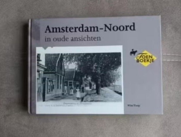 Amsterdam Noord in oude ansichten door W. Timp, Ophalen of Verzenden, Zo goed als nieuw, Wim Timp