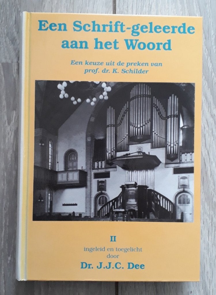 Een Schrift-geleerde aan het Woord II - preken K.Schilder, Gelezen, Dr. J.J.C. Dee / Prof.dr.K.Schilder, Christendom | Protestants