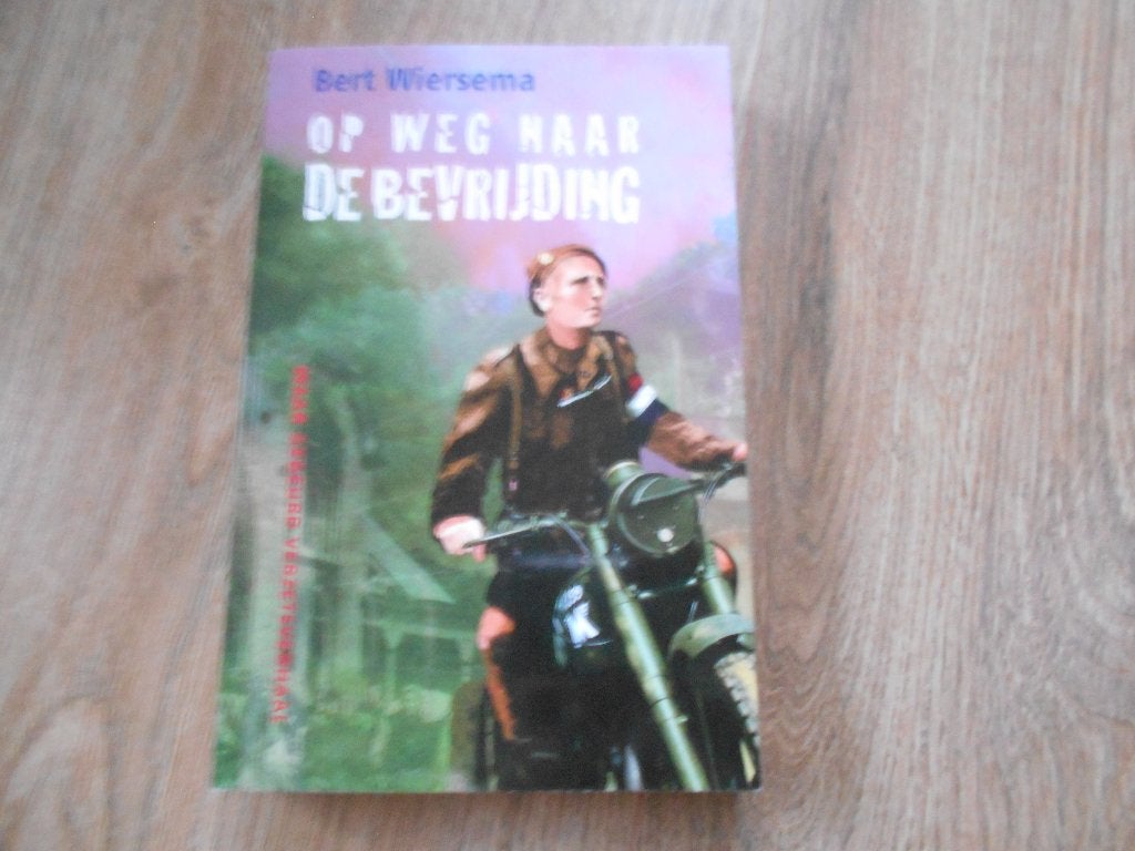 Bert Wiersema Op weg naar de bevrijding, Ophalen of Verzenden, Tweede Wereldoorlog, Zo goed als nieuw, Overige onderwerpen