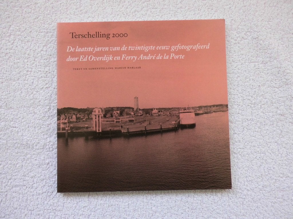 Terschelling 2000: De laatste jaren van de 20e eeuw, Boeken, 20e eeuw of later, Ophalen of Verzenden, Zo goed als nieuw, Ed Overdijk, Ferry André de la Porte, Martin Haklaar