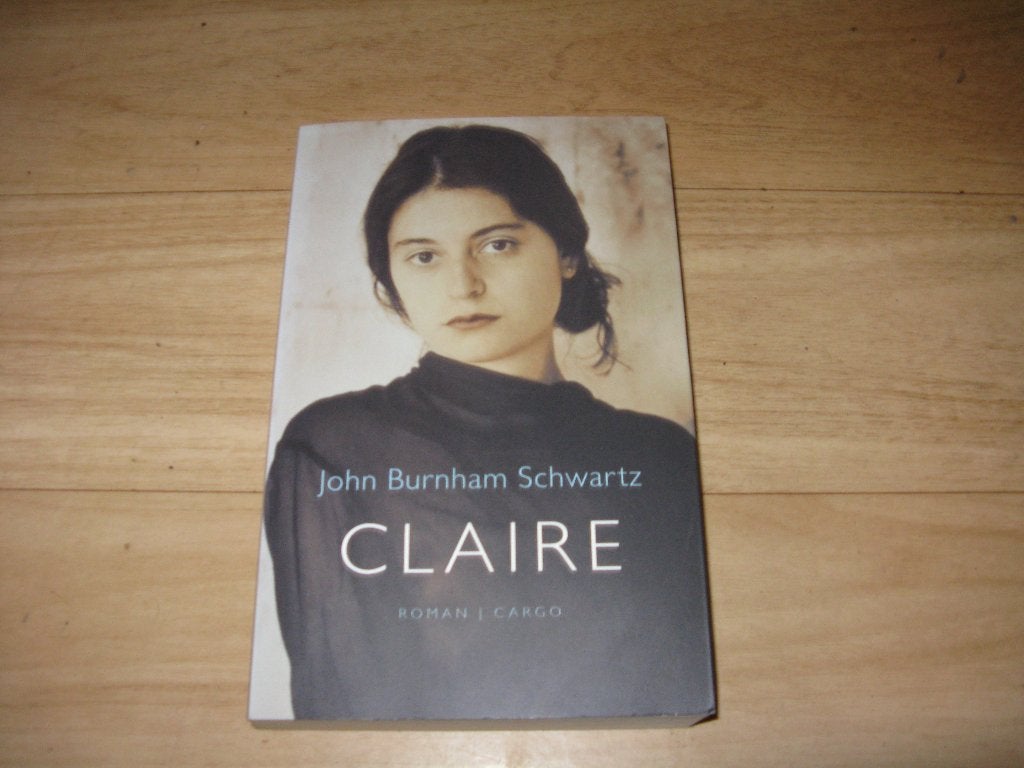 John Burnham Schwartz - Claire, Ophalen of Verzenden, Zo goed als nieuw