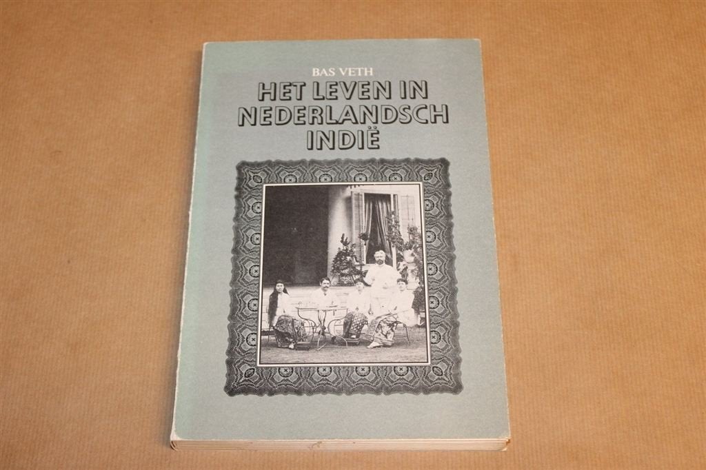 Het Leven in Nederlandsch Indië — Koloniale Tijd, Bas Veth, Ophalen of Verzenden, Gelezen