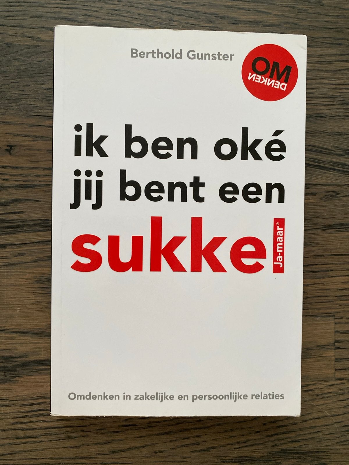 Ik ben oké, jij bent een sukkel - Berthold Gunster, Ophalen of Verzenden, Gelezen, Nederland