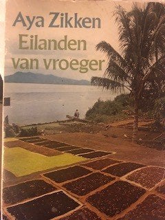 Aya Zikken, Eilanden van vroeger. Roman. Reisverhaal € 3,95, Boeken, Ophalen of Verzenden, Zo goed als nieuw, Aya Zikken, Azië