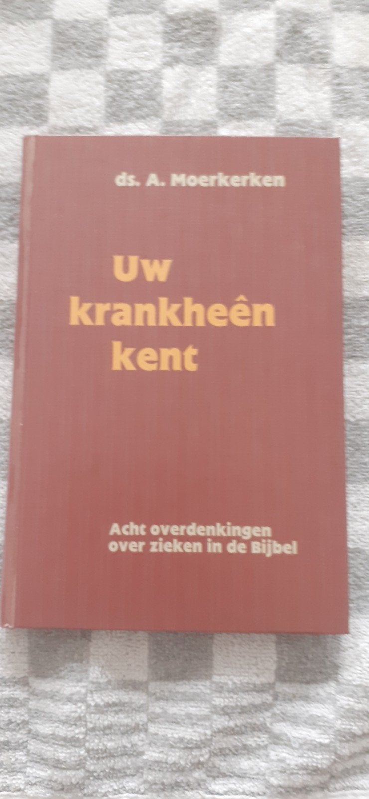 A. Moerkerken - Uw krankheen kent, Ophalen of Verzenden, Zo goed als nieuw, A. Moerkerken