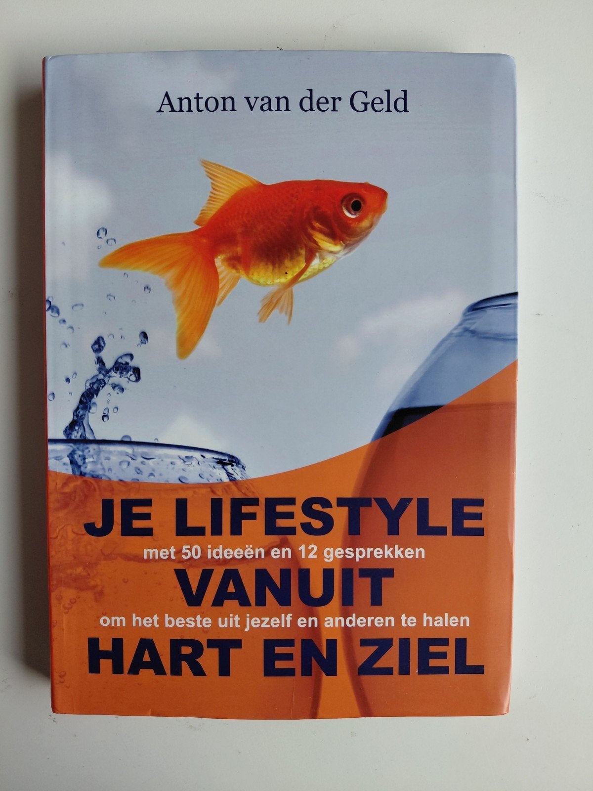 Anton van der Geld - Je lifestyle met hart en ziel, Boeken, Ophalen of Verzenden, Zo goed als nieuw, Anton van der Geld