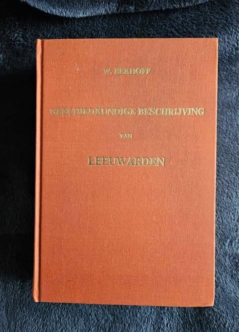 W. Eekhoff - Geschiedkundige beschrijving van Leeuwarden, Boeken, Ophalen of Verzenden, 20e eeuw of later, Gelezen, W. Eekhoff