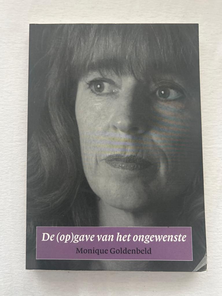 De (op)gave van het ongewenste - Monique Goldenbeld, Boeken, Ophalen of Verzenden, Gelezen, Overige