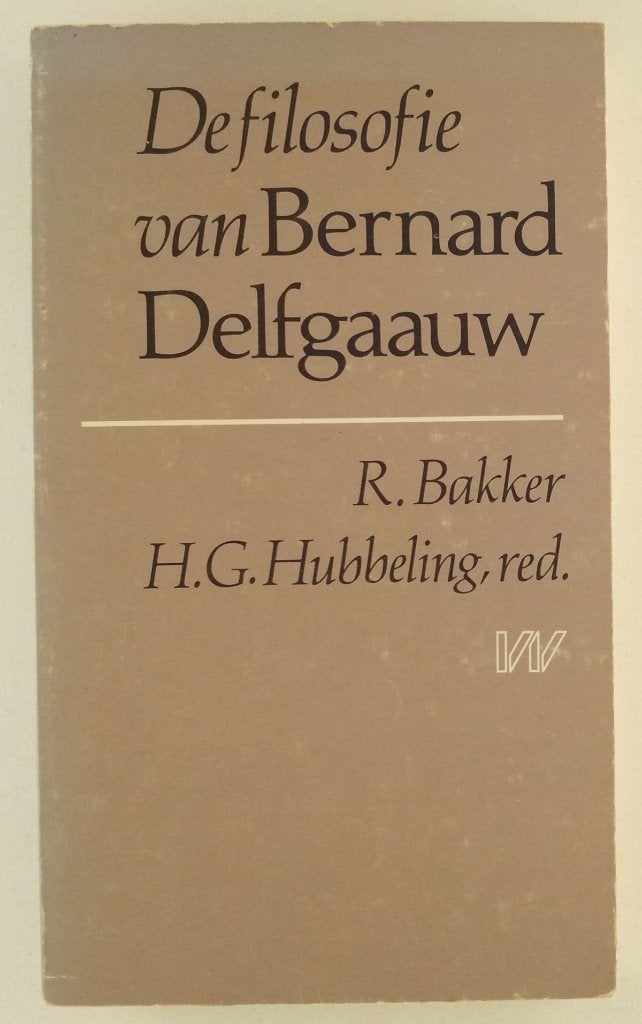 Bakker, R.  - De filosofie van Bernard Delfgaauw, Verzenden, Gelezen, Overige onderwerpen