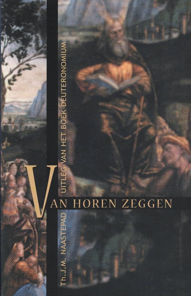 Van horen zeggen. Uitleg van het boek Deuteronomium., Th.J.M. Naastepad, Christendom | Katholiek, Ophalen of Verzenden, Zo goed als nieuw