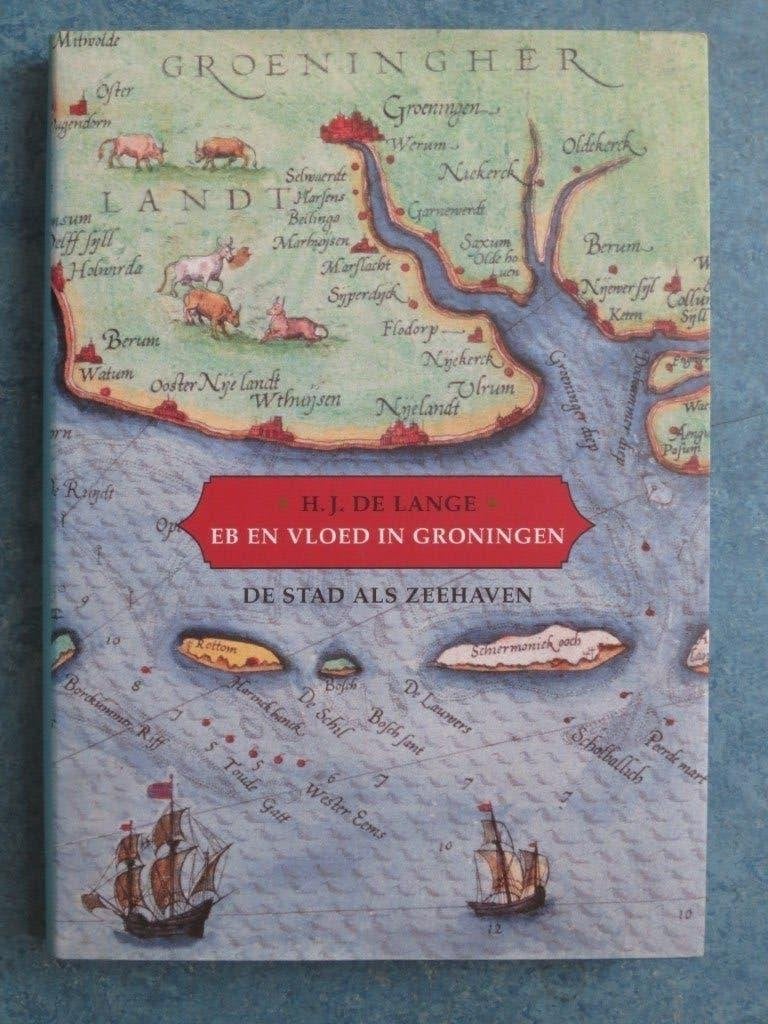 Eb en vloed in Groningen De Stad als Zeehaven - H.J.de Lange, Ophalen of Verzenden, Zo goed als nieuw, H.J. de Lange