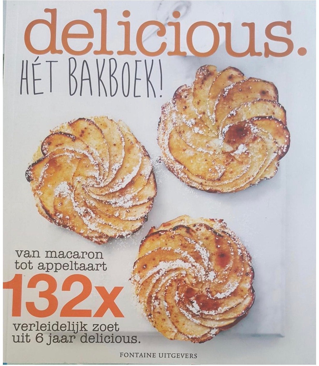 Delicious. Hét Bakboek! Van macaron tot appeltaart, Ophalen, Gelezen, Taart, Gebak en Desserts