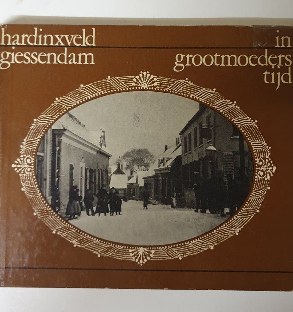 Hardinxveld Giessendam in grootmoederstijd - Nostalgie, Ophalen of Verzenden