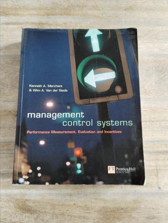 Management Control Systems - Kenneth A. Merchant, Gelezen, Kenneth A. Merchant & Wim A. Van der Stede, Gamma, HBO