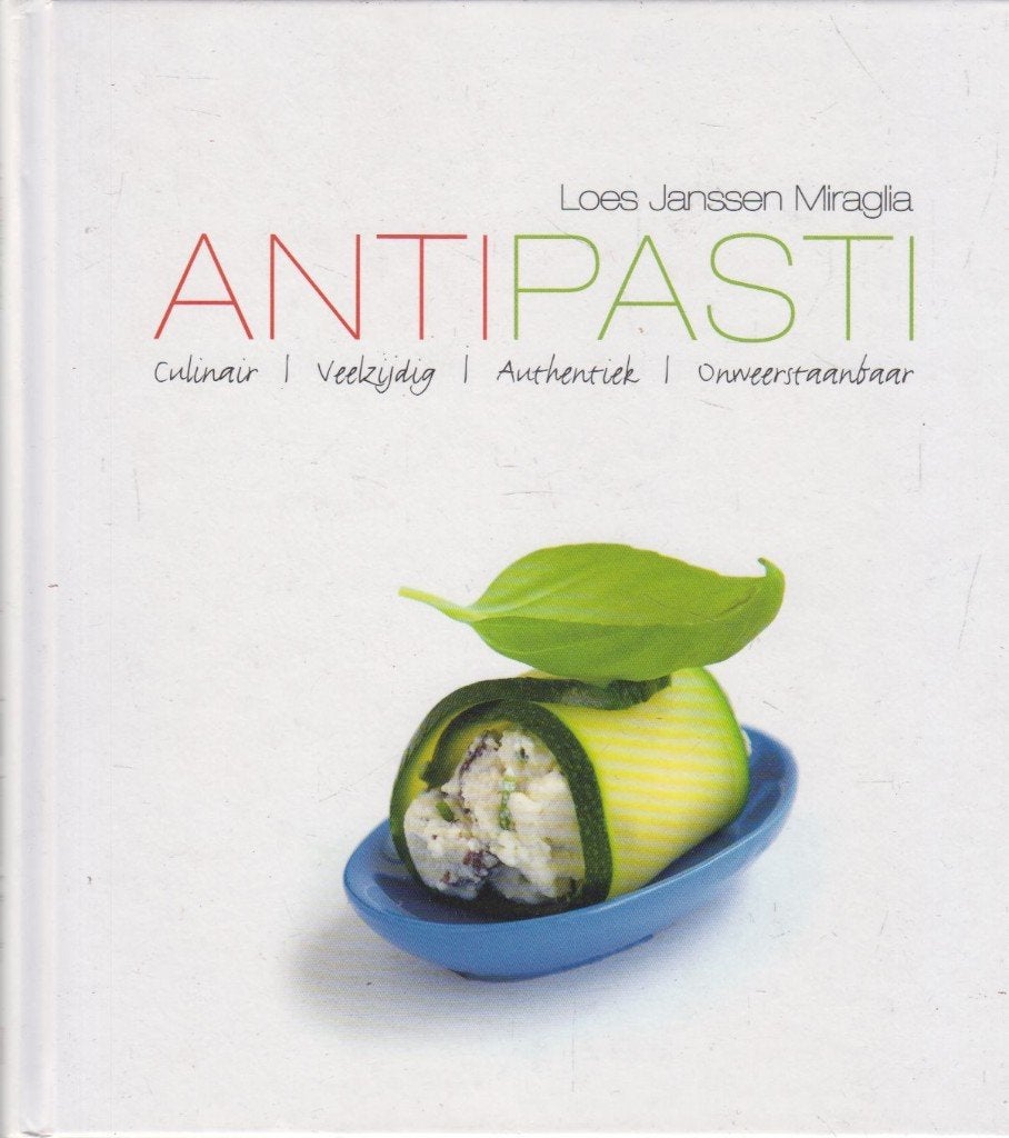 Antipasti: culinair, veelzijdig, authentiek, onweerstaanbaar, Boeken, Italië, Ophalen of Verzenden, Voorgerechten en Soepen, Loes Janssen-Miraglia