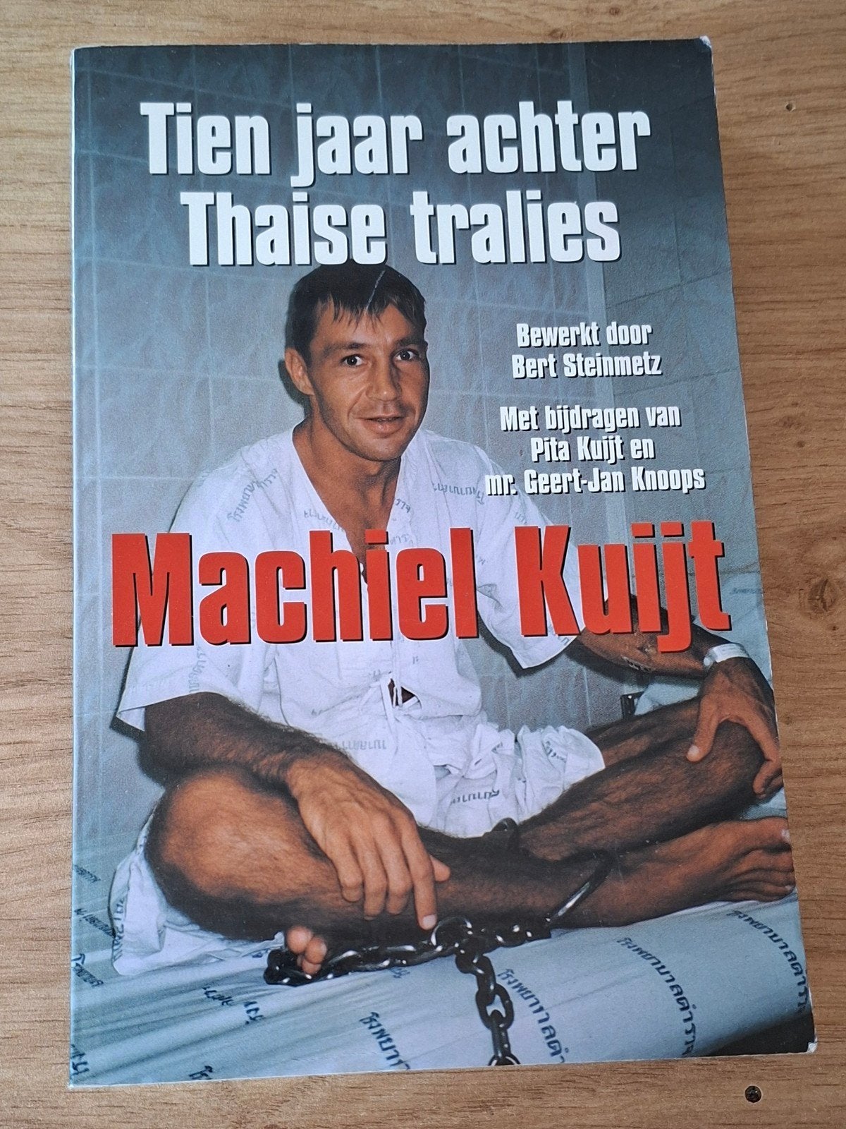 Tien jaar achter Thaise tralies - Machiel Kuijt, Ophalen of Verzenden, Zo goed als nieuw, Machiel Kuijt, Bert Steinmetz, Overige