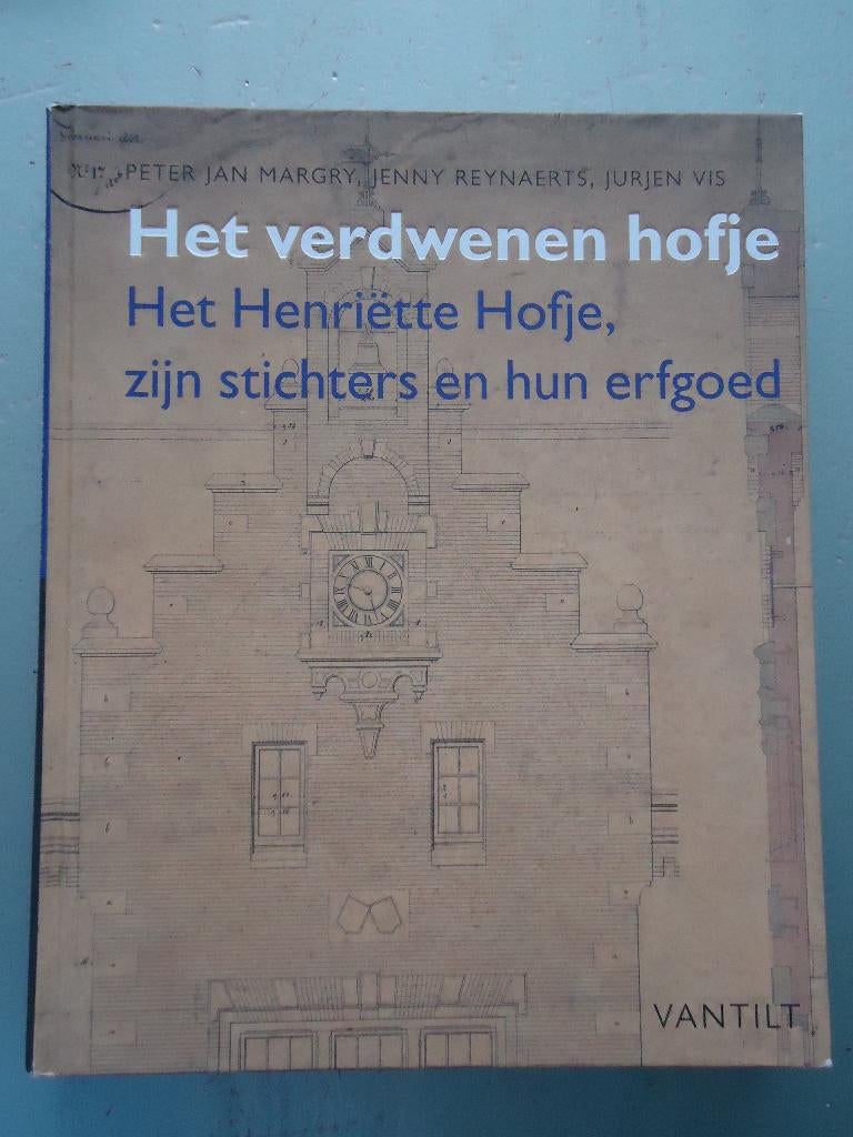 Het verdwenen hofje Het Henriëtte Hofje, Ophalen of Verzenden, 19e eeuw, Zo goed als nieuw, Peter Jan Margry