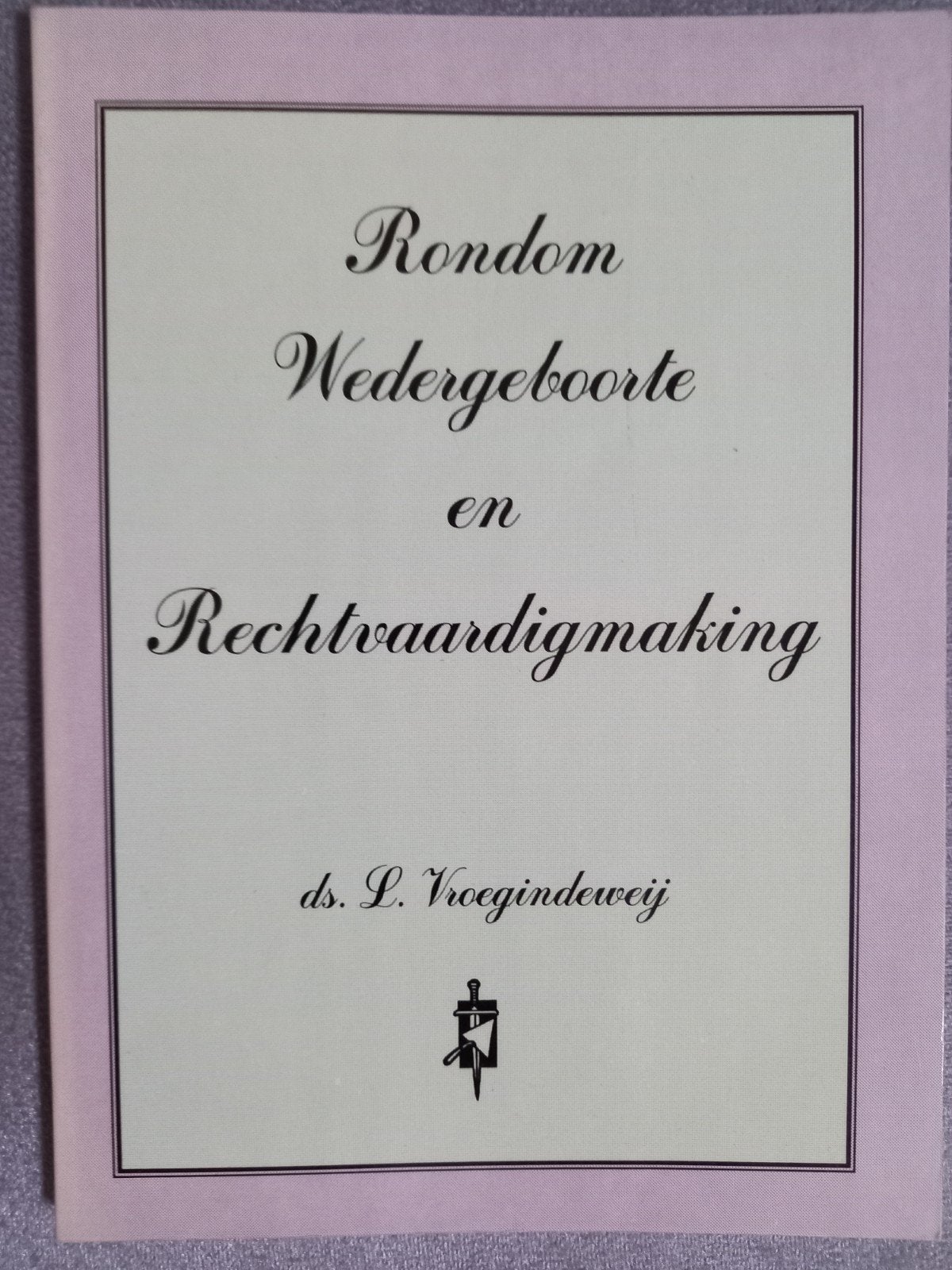Wedergeboorte en Rechtvaardigmaking - Ds. L. Vroeginde, Ophalen of Verzenden, Gelezen, Ds. L. Vroegindeweij, Christendom | Protestants