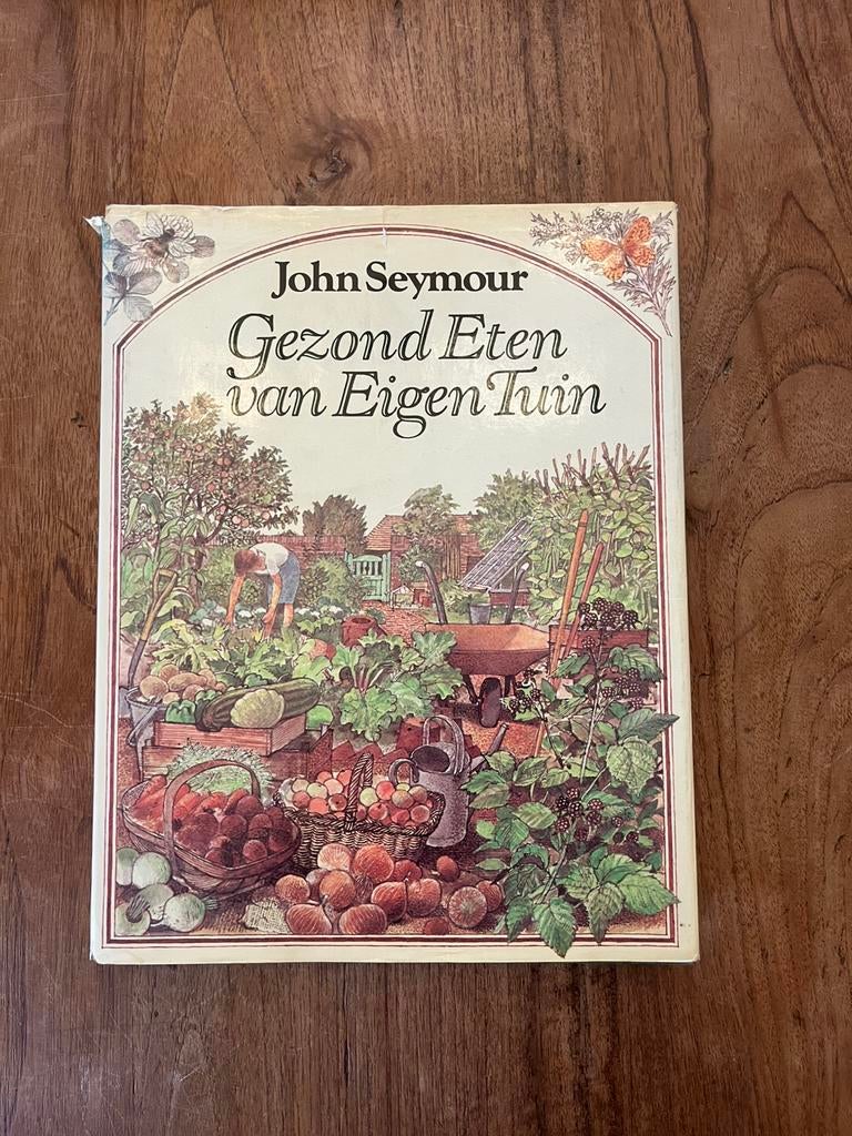 Gezond Eten van Eigen Tuin - John Seymour, Boeken, Ophalen of Verzenden, Gelezen, Natuur algemeen