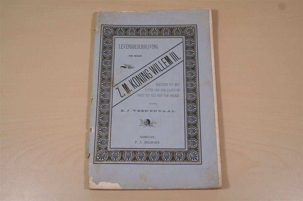 Kon. Willem III [1890] — Levensbeschrijving — Milbornl, Ophalen of Verzenden