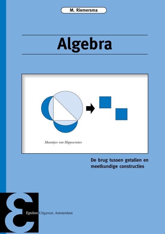 Algebra de brug tussen getallen en meetkundige constructies, Boeken, Zo goed als nieuw, M. Riemersma, Beta, HBO