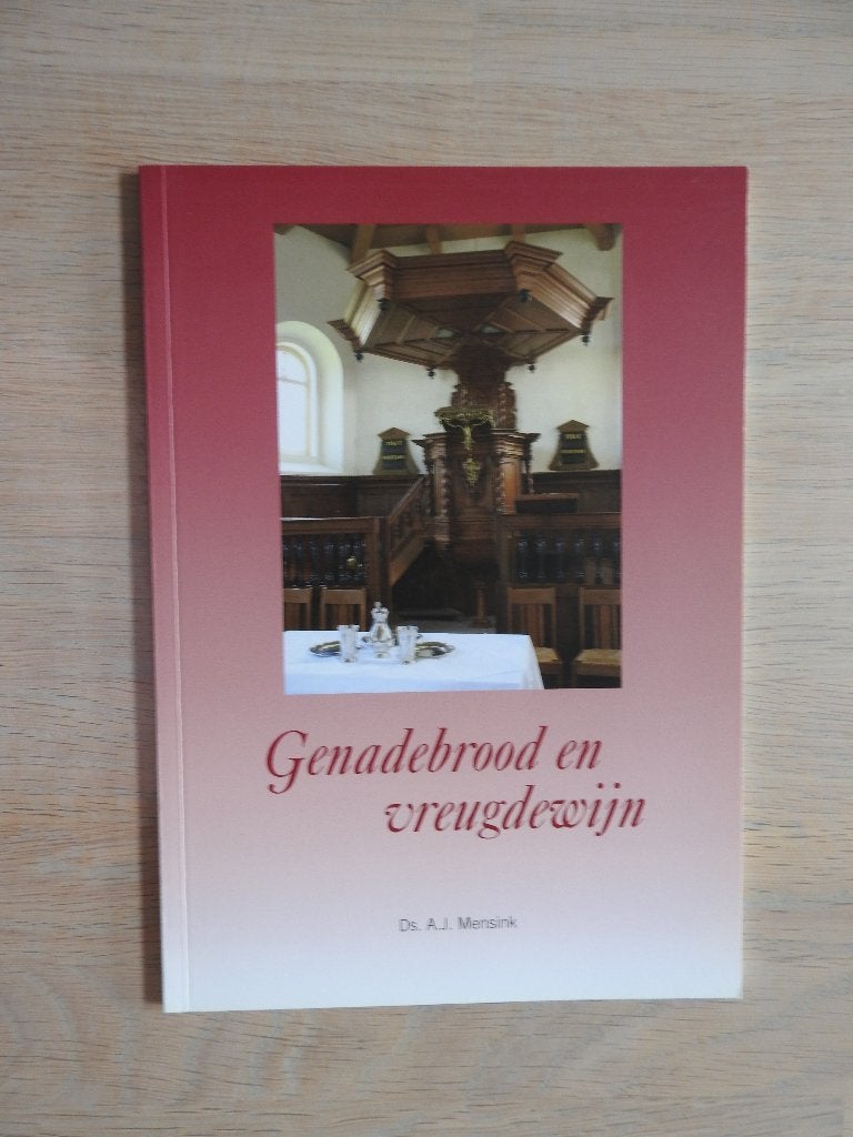 Ds. A.J. Mensink - Genadebrood en vreugdewijn, Ophalen of Verzenden, Zo goed als nieuw