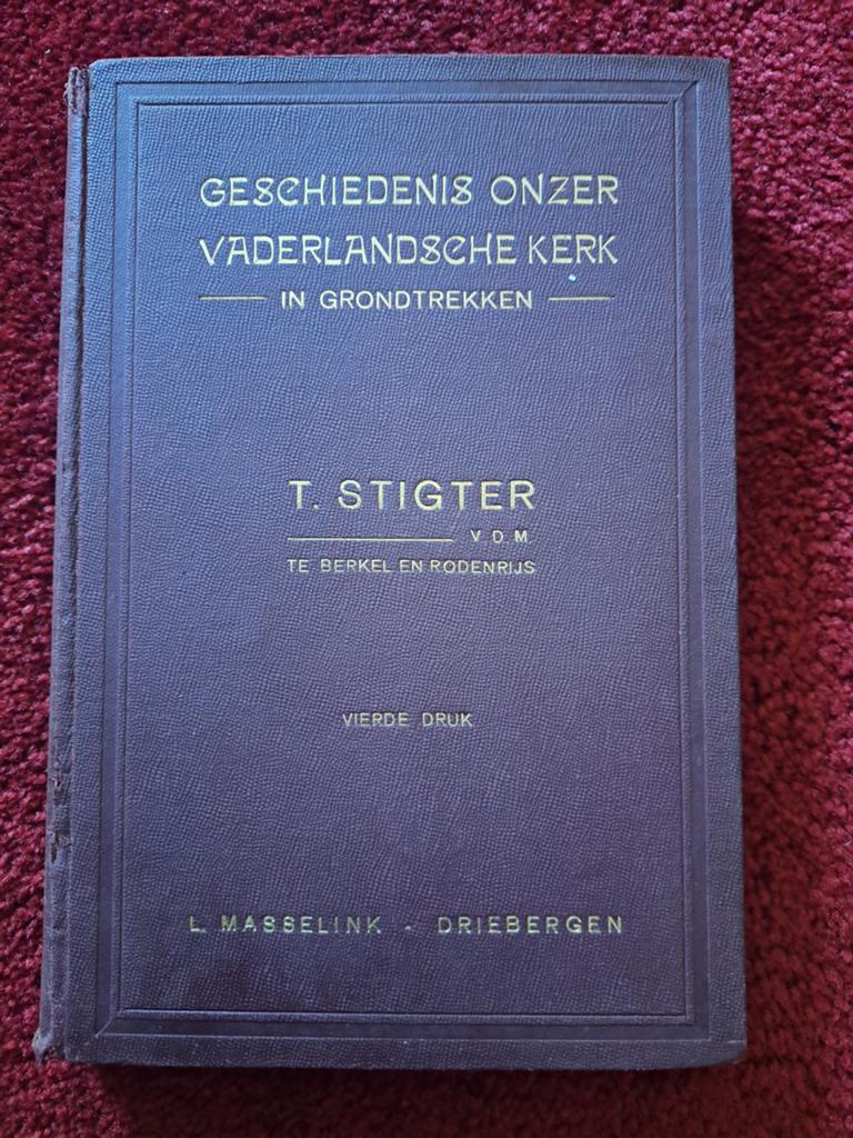 Geschiedenis Onzer Vaderlandsche Kerk - T. Stigter, Ophalen of Verzenden, 20e eeuw of later, Gelezen, T. Stigter