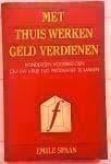 Met thuis werken geld verdienen - Emile Spaan, Ophalen of Verzenden, Zo goed als nieuw