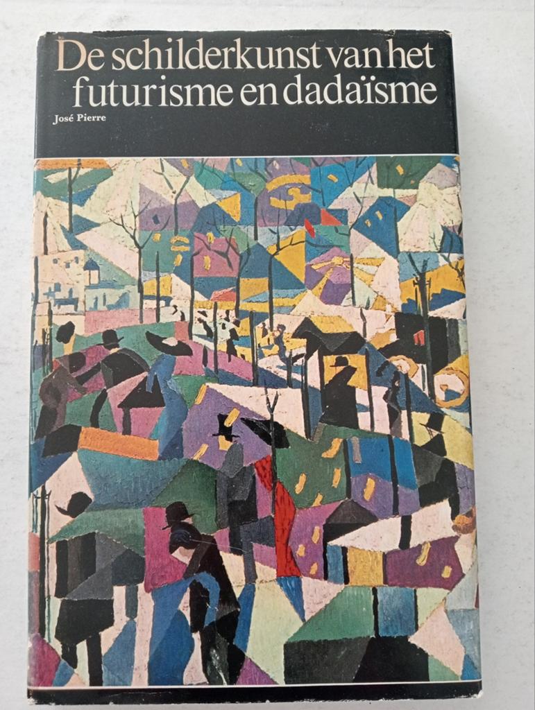 De schilderkunst van het futurisme en dadaïsme, Boeken, Ophalen of Verzenden, Gelezen, Schilder- en Tekenkunst, José Pierre