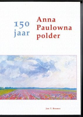 Jan T.Bremer 150 jaar Anna Paulowna polder 1845-1995, Ophalen of Verzenden, Zo goed als nieuw
