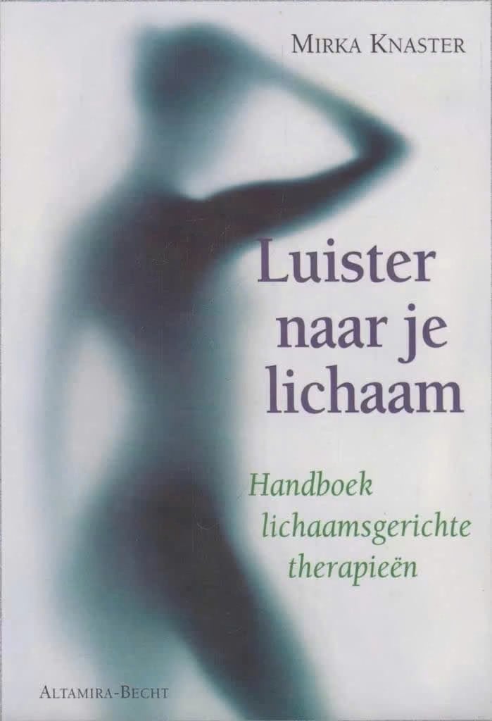 Luister naar je lichaam Handboek lichaamsgerichte therapieen, Ophalen of Verzenden, Zo goed als nieuw, Overige onderwerpen, Achtergrond en Informatie